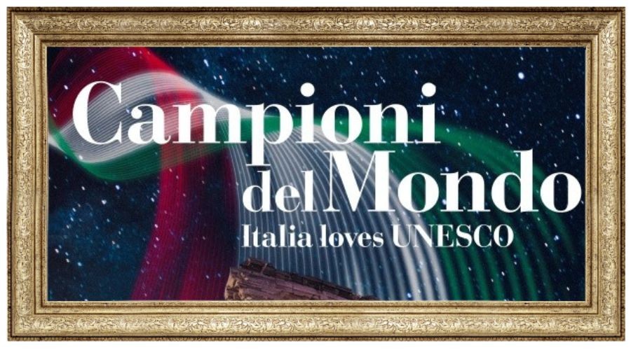 Campioni del mondo. Italia loves Unesco